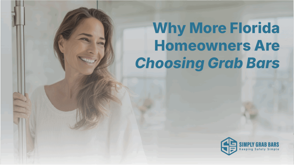 Why more Florida home owners are choosing grab bars.