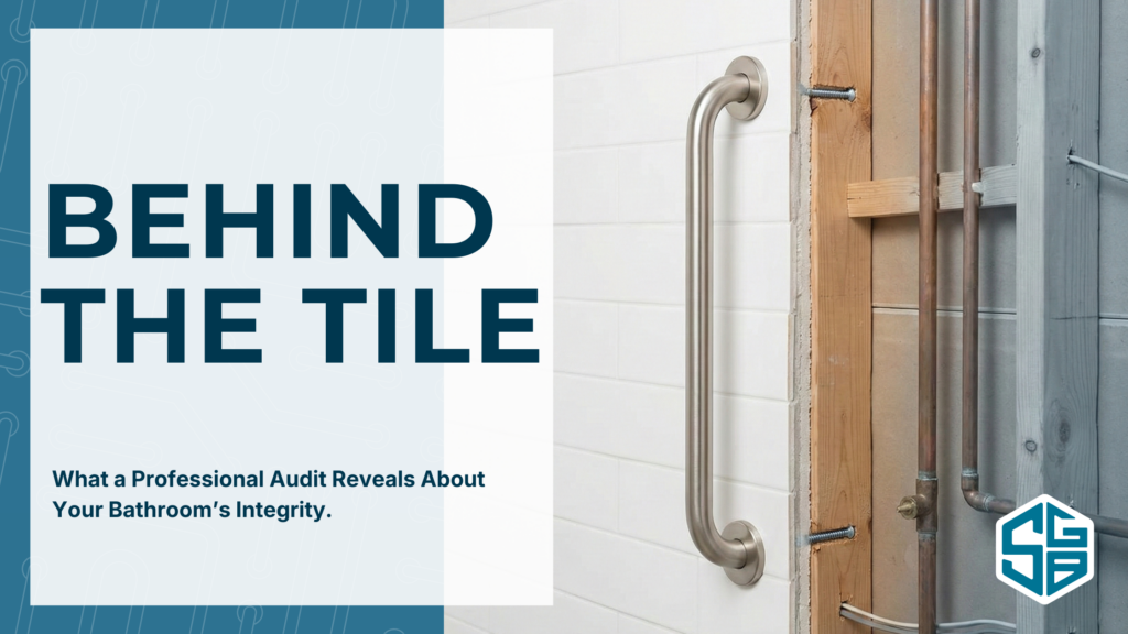 Behind the Tile: What a Professional Audit Reveals About Your Bathroom’s Integrity